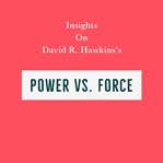 Insights on david r. hawkins's power vs. force cover image