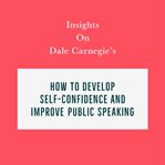 Insights on Dale Carnegie's How to Develop Self-Confidence and Improve Public Speaking cover image