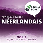 Apprenez à parler néerlandais, volume 2. Leçons 31-50. Pour les débutants cover image