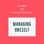 Insights on peter f. drucker's managing oneself cover image