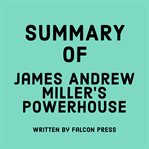 Summary of James Andrew Miller's Powerhouse cover image