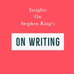 Insights on stephen king's on writing cover image