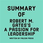 Summary of Robert Gates's A Passion for Leadership cover image