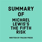 Summary of Michael Lewis's The fifth risk cover image