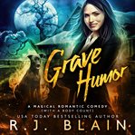 Grave humor : a magical romantic comedy (with a body count) cover image