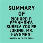Summary of Richard P. Feynman's Surely You're Joking, Mr. Feynman! cover image