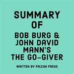 Summary of Bob Burg & John David Mann's The Go-Giver cover image