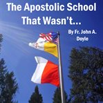 The Apostolic School That Wasn't cover image