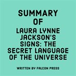 Summary of Laura Lynne Jackson's signs : the secret language of the universe cover image