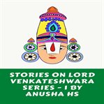 Stories on lord venkateshwara series -1. From various sources cover image
