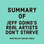 Summary of Jeff Goins's Real Artists Don't Starve cover image