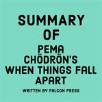 Summary of Pema Chödrön's When Things Fall Apart cover image