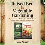 Raised Bed and Vegetable Gardening – 2 in 1 cover image