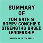 Summary of Tom Rath & Barry Conchie's Strengths Based Leadership cover image