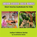 Indian classic tales bundle. Short Stories Audiobook for Kids cover image