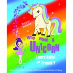 Why Would a Unicorn Learn Ballet and French cover image
