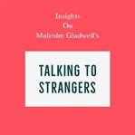 Insights on malcolm gladwell's talking to strangers cover image