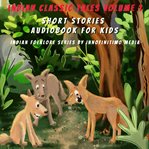 Indian Classic Tales Vol 1 : Short Stories Audiobook for Kids cover image