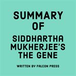 Summary of Siddhartha Mukherjee's The Gene cover image