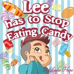 Lee Has to Stop Eating Candy cover image