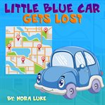 Little Blue Car Gets Lost cover image