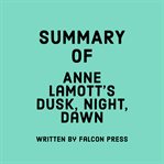 Summary of Anne Lamott's Dusk, Night, Dawn cover image