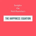 Insights on neil pasricha's the happiness equation cover image