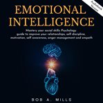 Emotional intelligence: mastery your social skills: psychology guide to improve your relationships, cover image