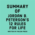 Summary of Jordan B. Peterson's 12 Rules for Life cover image