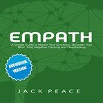 Empath. A Simple Guide to Master Your Emotions, Declutter Your Mind, Stop Negative Thinking and Overthinking cover image