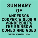 Summary of Anderson Cooper & Gloria Vanderbilt's The Rainbow Comes and Goes cover image