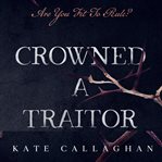 Crowned a traitor cover image