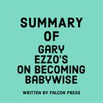 Summary of Gary Ezzo's On Becoming Babywise cover image
