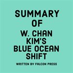 Summary of W. Chan Kim's Blue Ocean Shift cover image