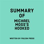 Summary of Michael Moss's Hooked cover image