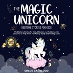 The Magic Unicorn: Bedtime Stories for Kids : Bedtime Stories for Kids cover image