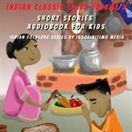 Indian Classic Tales Volume 2 : Short Stories Audiobook for Kids cover image