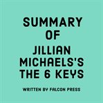 Summary of Jillian Michaels's the 6 Keys cover image