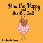 Pam the Puppy and Her Big Ball cover image
