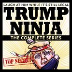 Trump ninja: the complete series cover image