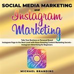 Social media marketing and instagram marketing. Take Your Business or Personal Brand Instagram Page to the Next Level with these Amazing Content Mar cover image