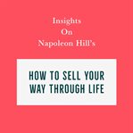 Insights on napoleon hill's how to sell your way through life cover image
