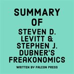 Summary of Steven D. Levitt & Stephen J. Dubner's Freakonomics cover image