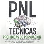 PNL Técnicas prohibidas de Persuasión cover image