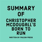 Summary of Christopher McDougall's Born to Run cover image