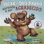 Óscar el Oso Pardo aprende a ser agradecido cover image