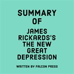 Summary of James Rickards's The New Great Depression cover image