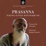 Prasanna: Purusha at Peace With Prakruthi : Purusha at Peace With Prakruthi cover image