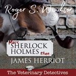 More Sherlock Holmes Than James Herriot cover image