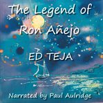 The Legend of Ron Anejo cover image